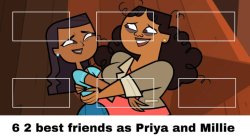 6 2 Best Friends as Priya and Millie Meme Template