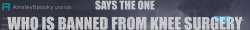 Says the one who is banned from knee surgery ainsley/giggle Meme Template