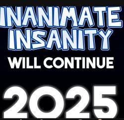 Inanimate insanity coming back 2025!? Meme Template