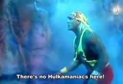 Hulk Hogan there's no Hulkamaniacs here Meme Template