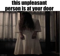 this unpleasant person is at your door Meme Template