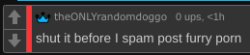 shut it before I spam post furry porn Meme Template