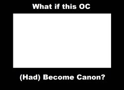 what if this OC (had) become canon ? Meme Template