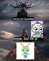 You're not Canadian Meme Template