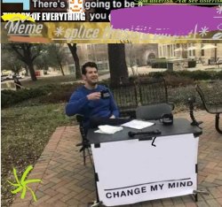 MOE meta-template BASED ON Change My Mind.jpg Meme Template