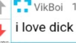 I love dick Meme Template