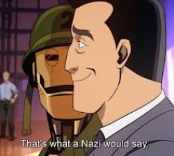 that's what a nazi would say gi robot Meme Template