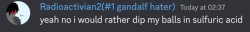 i would rather dip my balls in sulfuric acid Meme Template
