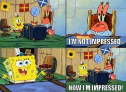 Mr Krabs Now I'm Impressed Meme Template