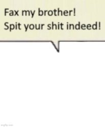 Fax my brother! (blank) Meme Template