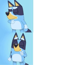 Drake but it's bluey Meme Template