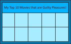 my top 10 movies that are guilty pleasures ! Meme Template