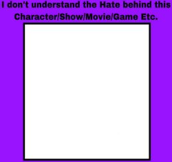 i don't understand the hate behind the blank etc Meme Template