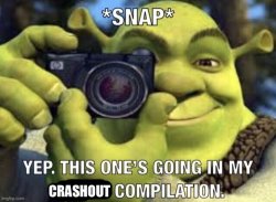 yep. this one’s going in my crashout compilation! Meme Template