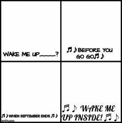 Wake Me Up Inside Meme Template