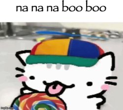 na na na boo boo Meme Template