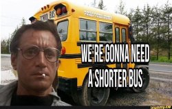 We’re gonna need a shorter bus Meme Template