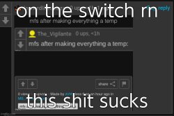 on the swithc rn, this shit sucks Meme Template