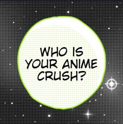 who is your anime crush Meme Template