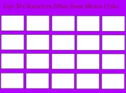 top 20 characters i hate from shows i like Meme Template