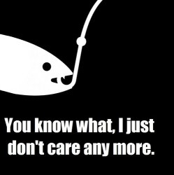 Bait doesn't care Meme Template