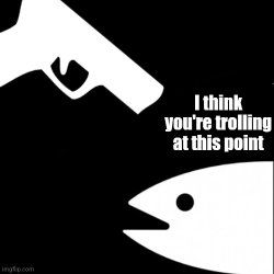 Trolling bait Meme Template