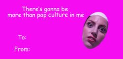 VDay Card Lady GaGa Meme Template