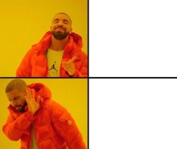 Reversed Drake [edit] Meme Template