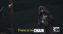 There is no chain Meme Template