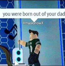 you were born out of your dad meme Meme Template
