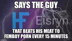 Says the guy that has a femboy porn addiction Meme Template