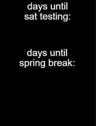 days until sat & spring break template Meme Template