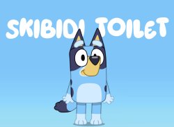 Bluey Theme Song (wait why the hell is skibidi toilet here) Meme Template
