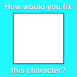 how would you fix this character ? Meme Template