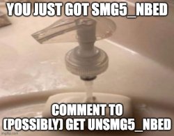you just got SMG5_NBed Meme Template