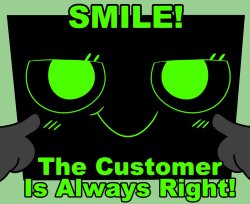 Smile! The Customer Is Always Right Meme Template