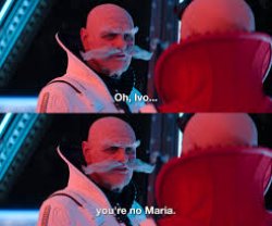 Oh ivo... You're no Maria. Meme Template