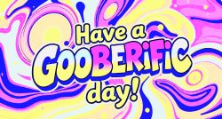 Have a Gooberific Day Meme Template