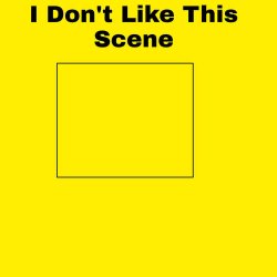 i don't like this scene Meme Template