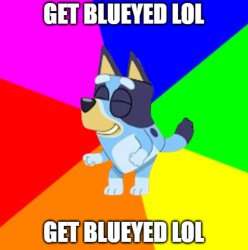 GET BLUEYED LOL Meme Template