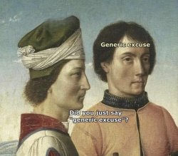Generic excuse Meme Template