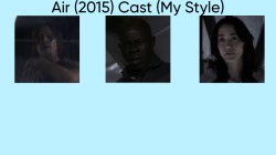 Air (2015) Cast (My Style) Meme Template