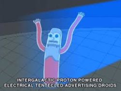 Intergalactic proton-powered advertising droids Meme Template