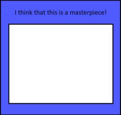 i think that this is a masterpiece Meme Template