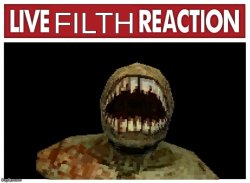 live filth reaction Meme Template