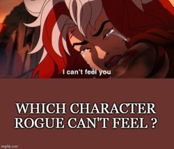 which character rogue can't feel ? Meme Template