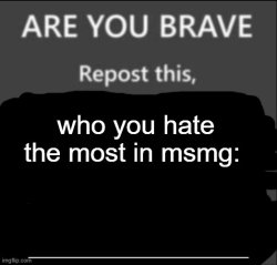 repost who you hate Meme Template