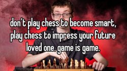 play chess to impress your future loved one Meme Template