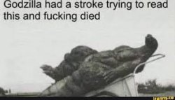 Godzilla died Meme Template