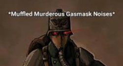 muffled murderous gasmask noises Meme Template